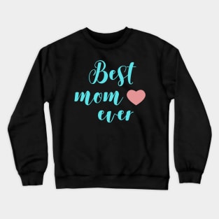 best mom ever Crewneck Sweatshirt